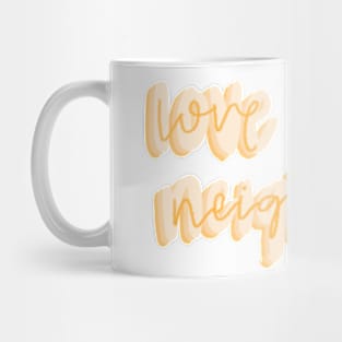 Love your neighbor Mug